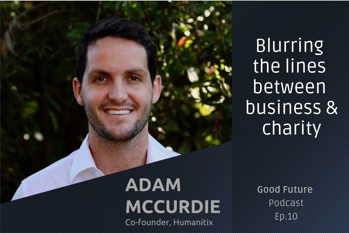 #10 Adam McCurdie: Building Humanitix as a business and a charity