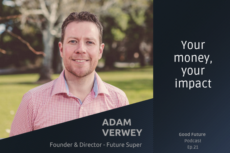#21 Adam Verwey: Matching your super with your values, and investing for the future