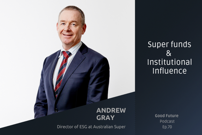 #70 Andrew Gray: How AustralianSuper engages with companies on climate action and net-zero targets