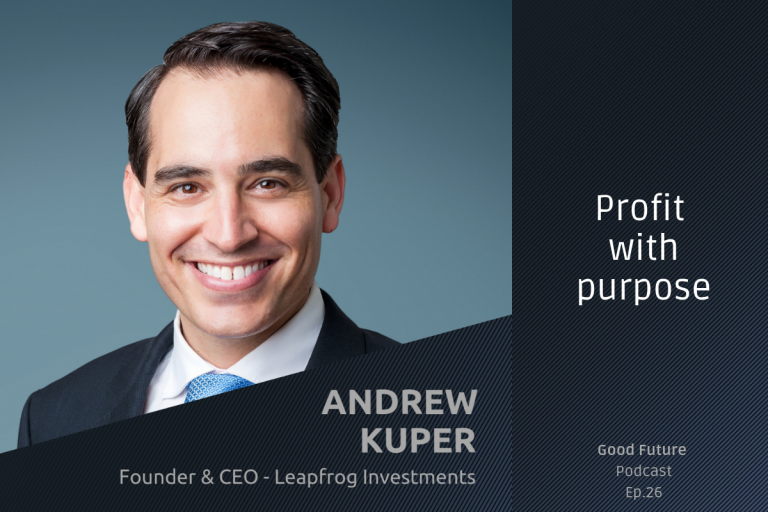 #26 Andrew Kuper: impact investing pioneer, through empathy and inclusion