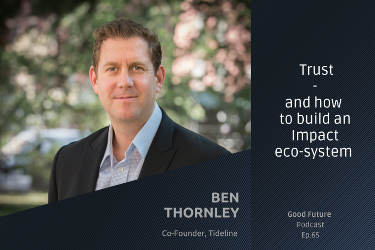 #65: Ben Thornley: Building trust through Impact verification