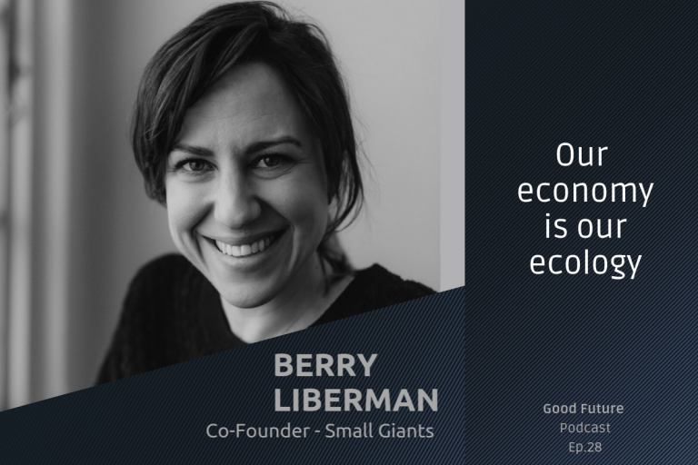 #28 Berry Liberman: building the impact economy, with love