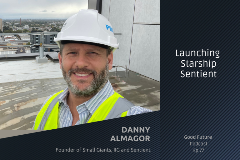 #77 Danny Almagor: A New Impact Investment Firm, Sentient; and the Evolution of Small Giants