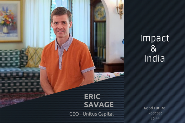 #44 Eric Savage: Impact in India, the land of entrepreneurs