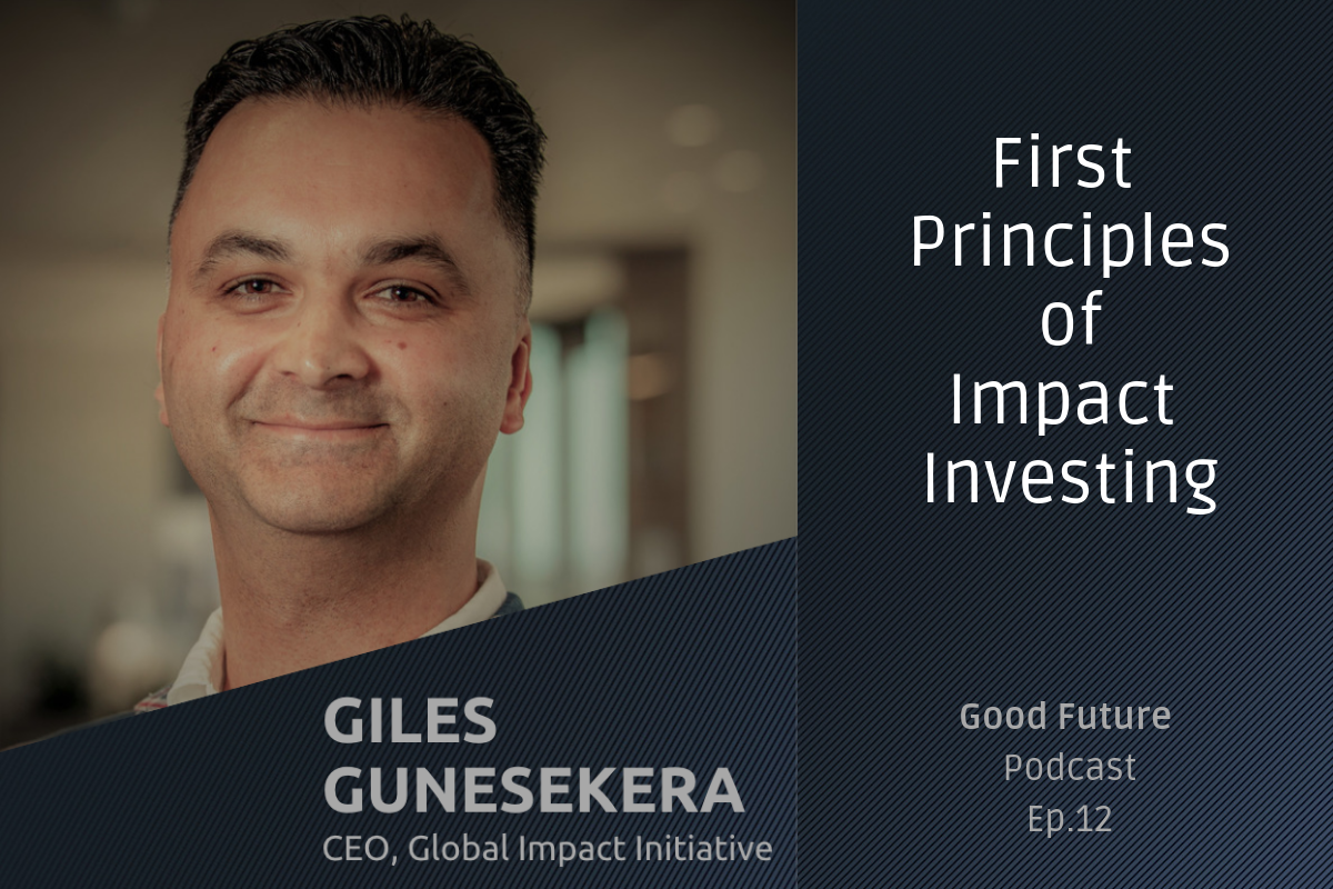 #12 Giles Gunesekera: Impact Investing in practice