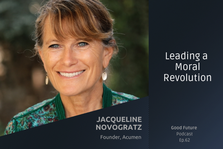 #62 Jacqueline Novogratz: Patient capital, impact businesses and finding your purpose