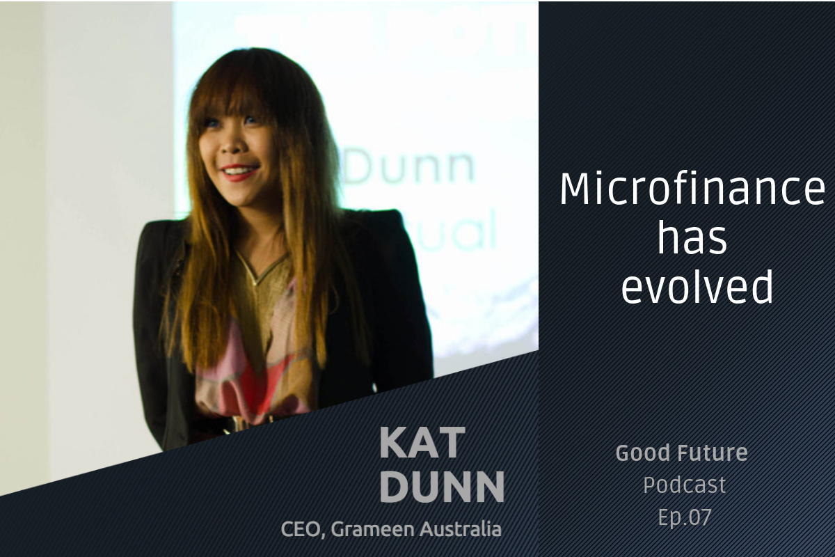 #07 Kat Dunn: Microfinance, and why we need two banking systems