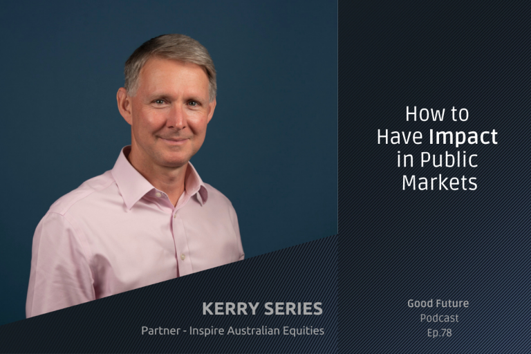 #78 Kerry Series, Inspire Equities: How to have impact in listed equity markets