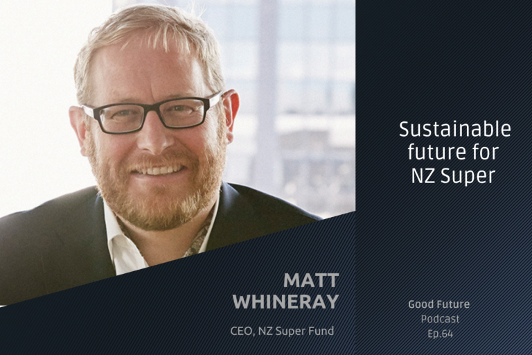 #64 Matt Whineray; how sustainable investing will fund the future of New Zealand pensions