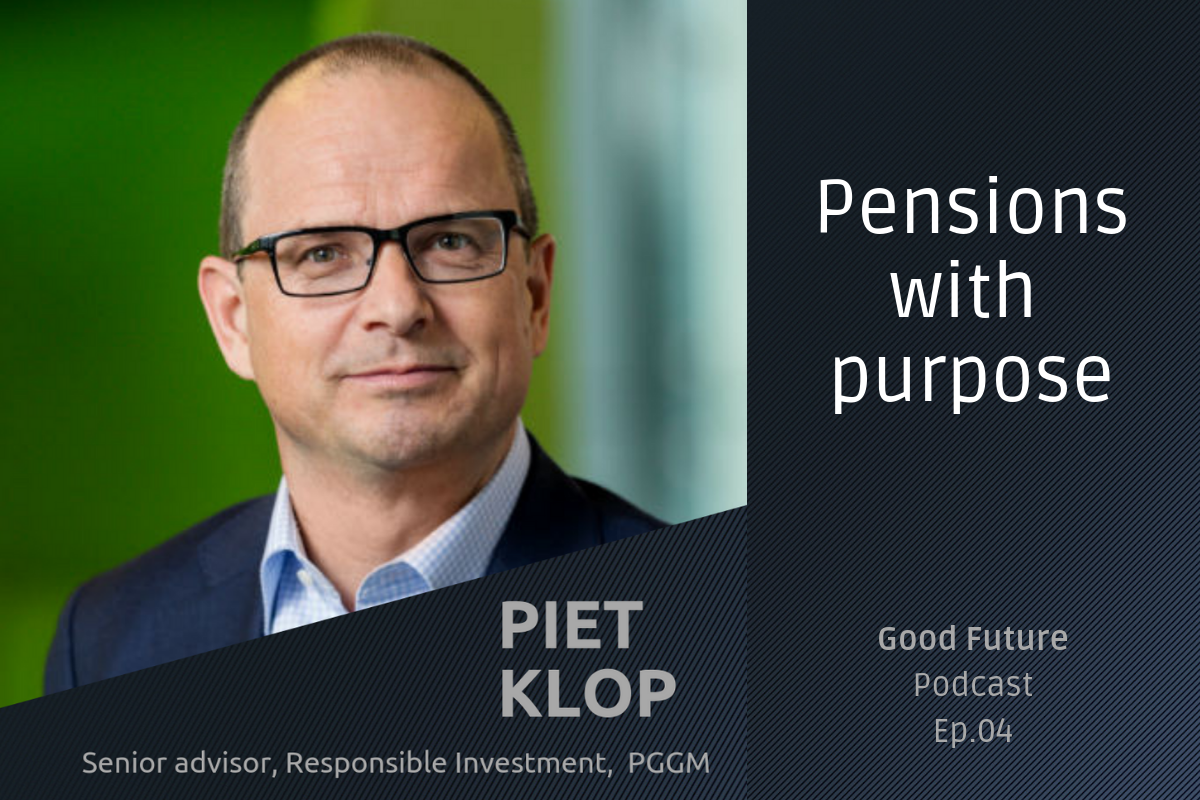 #04 Piet Klop – How pension funds are having an impact with big piles of cash