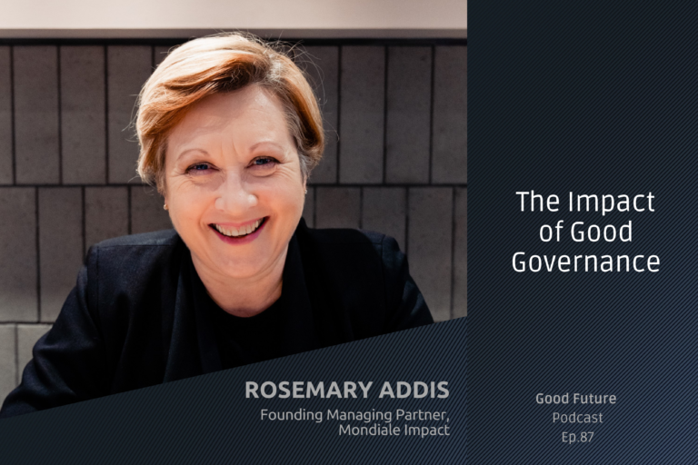 #87 Rosemary Addis: A new government, a new business, and why criticism of ESG is healthy