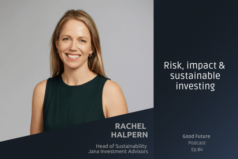 #84 Rachel Halpern: Jana’s new Head of Sustainability, from ESG to real-world impact