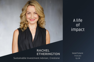 Rachel etherington on good future podcast sustainable investing