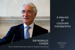 Sir ronald cohen on the good future podcast all about impact investing