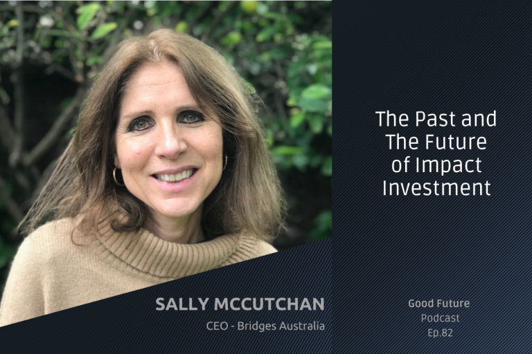 #82 Sally Mccutchan: Launching Bridges Australia, and a career of impact investing