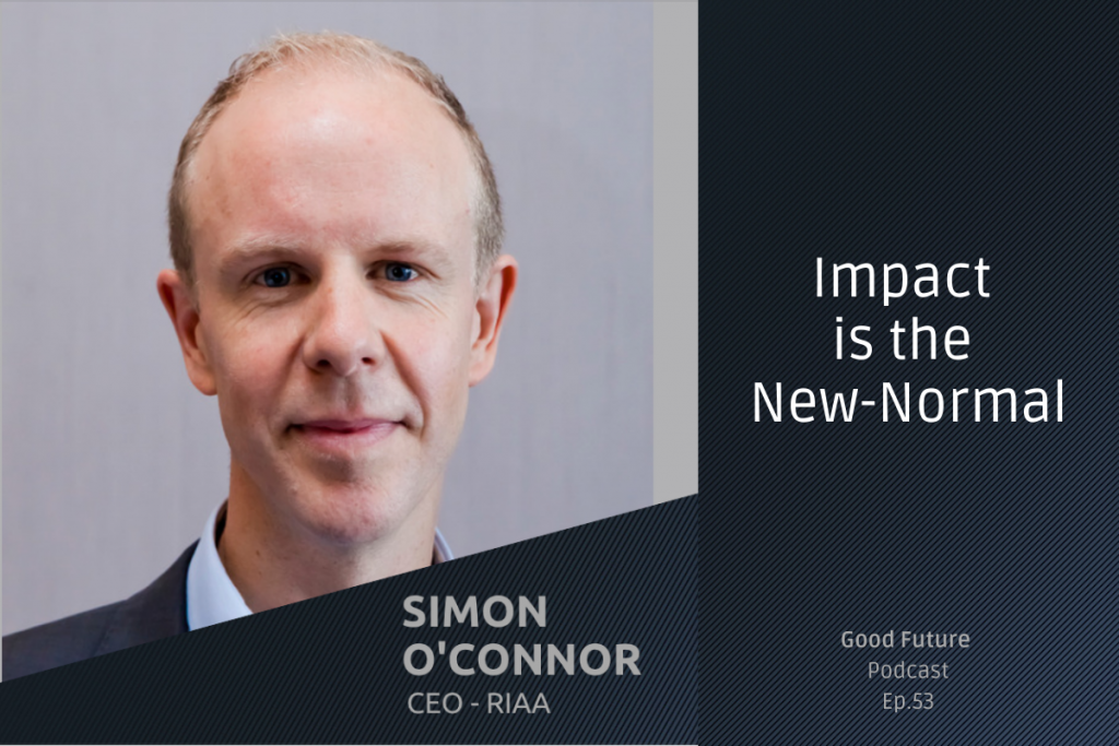 #53 Simon O’Connor: Impact Investing is booming, RIAA’s 2020 Benchmark ...