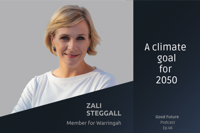 #46 Zali Steggall: The goal that will define Australia’s next century, Net Zero by 2050﻿